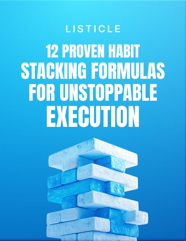 12 Proven Habit Stacking Formulas for Unstoppable Execution Listicle